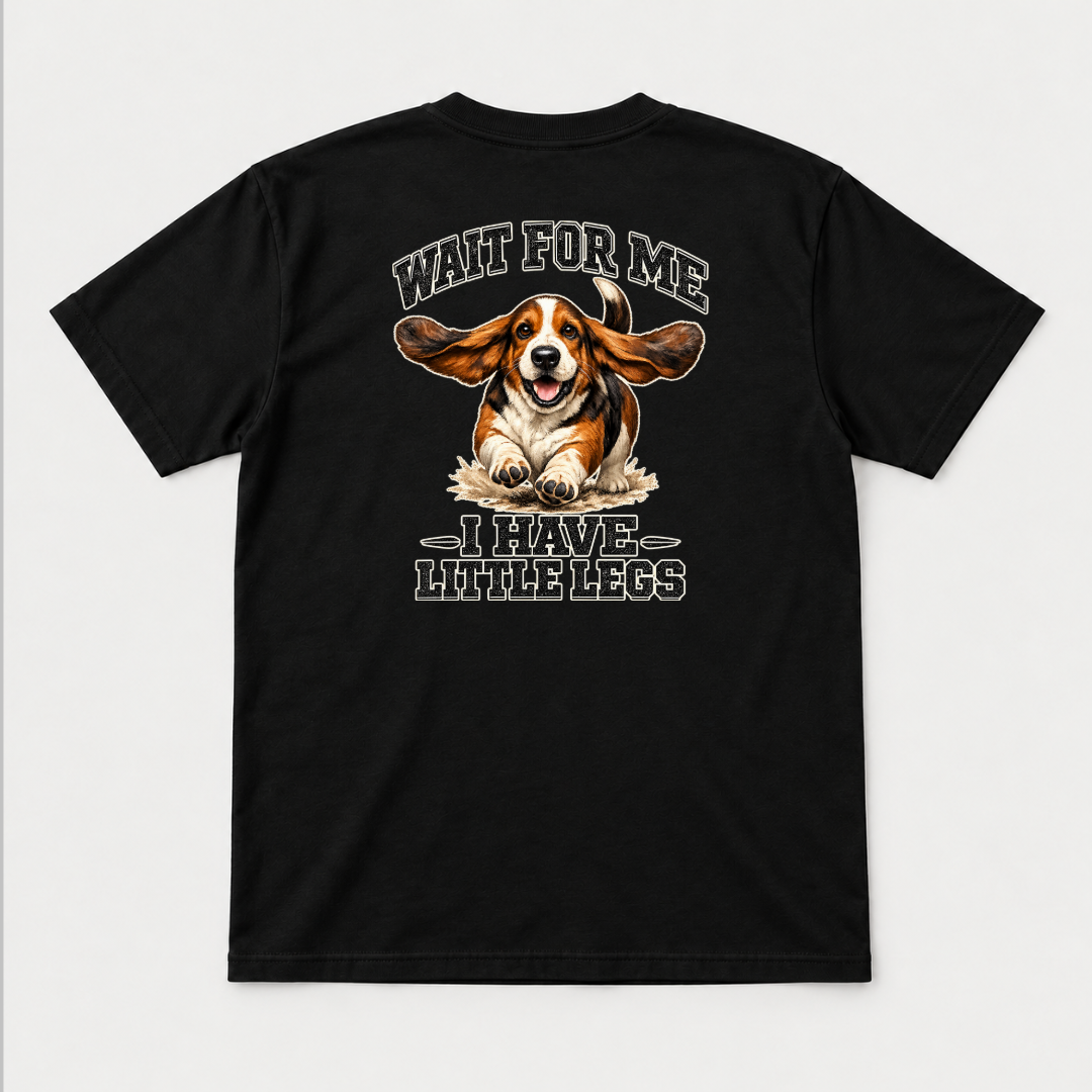 Wait for Me I Have Little Legs Dog Graphic T-Shirt & Sweatshirt