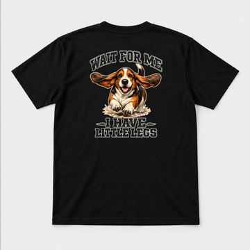 Wait for Me I Have Little Legs Dog Graphic T-Shirt & Sweatshirt