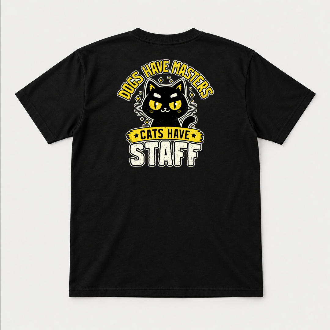 Dogs Have Masters Cats Have Staff Graphic T-Shirt & Sweatshirt