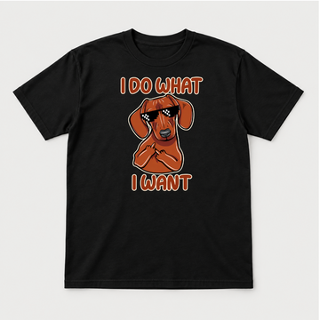 I Do What I Want Dachshund Dog Graphic T-Shirt & Sweatshirt