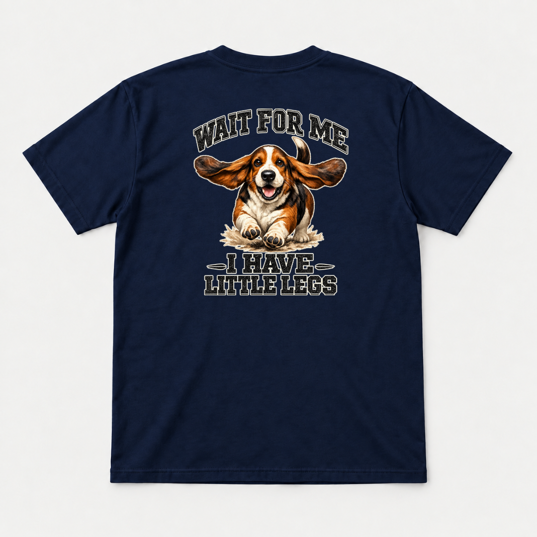 Wait for Me I Have Little Legs Dog Graphic T-Shirt & Sweatshirt
