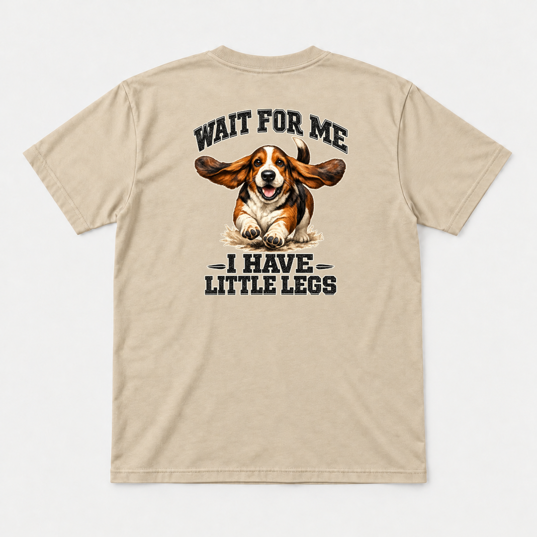Wait for Me I Have Little Legs Dog Graphic T-Shirt & Sweatshirt