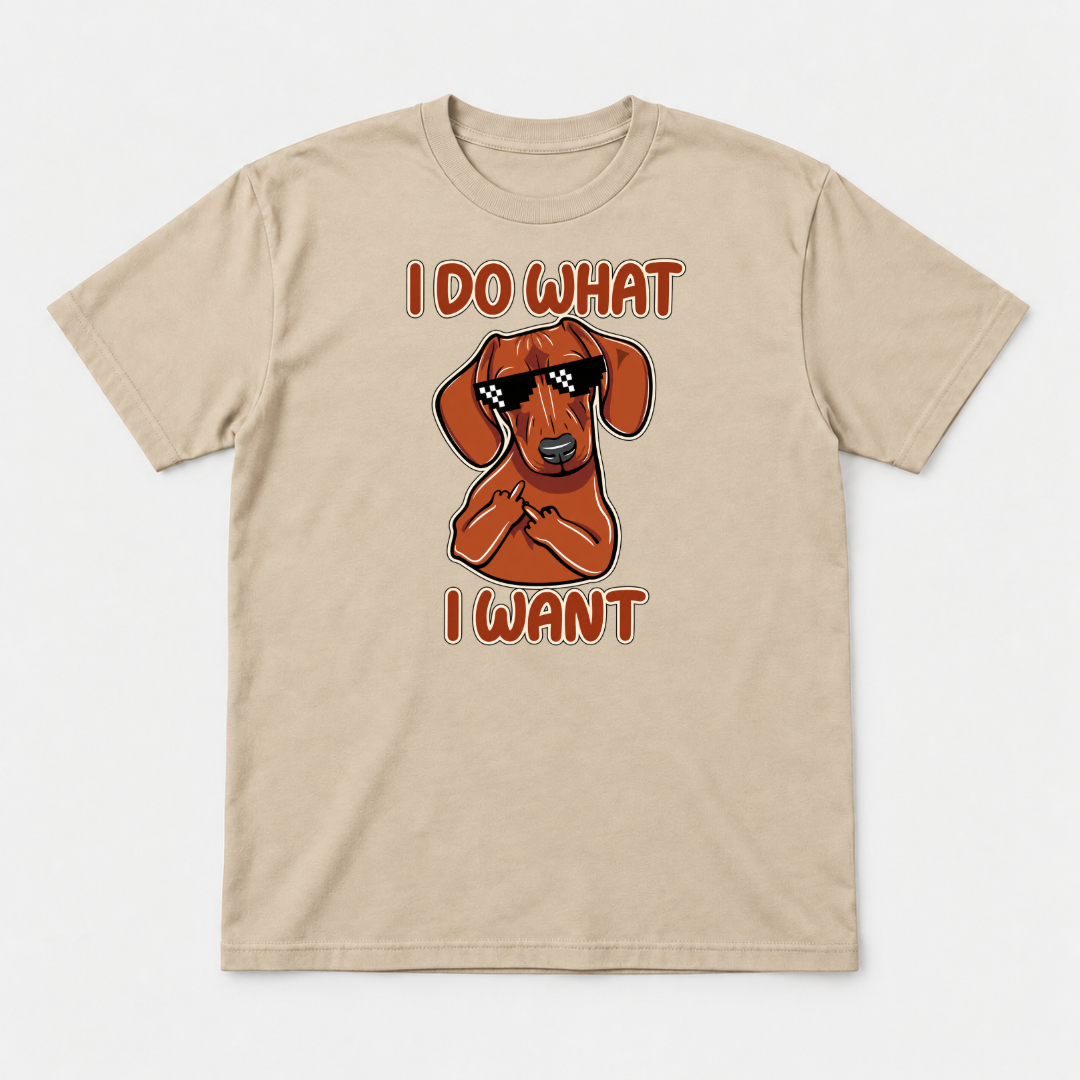 I Do What I Want Dachshund Dog Graphic T-Shirt & Sweatshirt