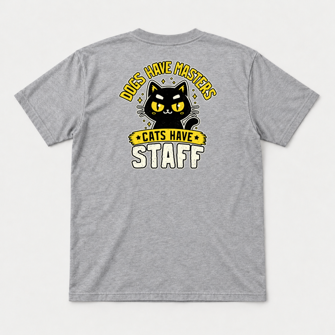 Dogs Have Masters Cats Have Staff Graphic T-Shirt & Sweatshirt