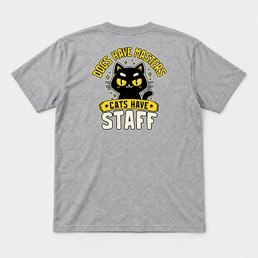 Dogs Have Masters Cats Have Staff Graphic T-Shirt & Sweatshirt