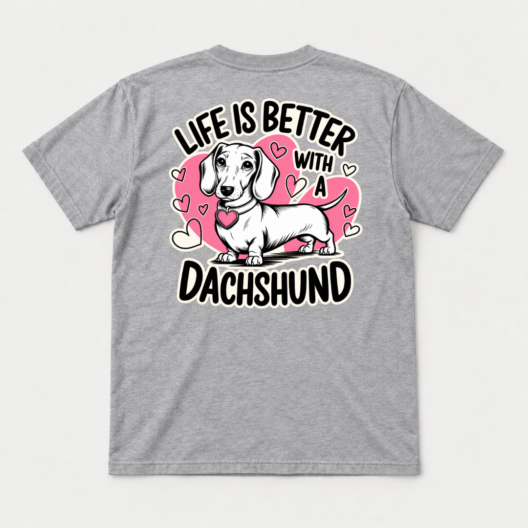 Life Is Better With a Dachshund Dog Graphic T-Shirt & Sweatshirt