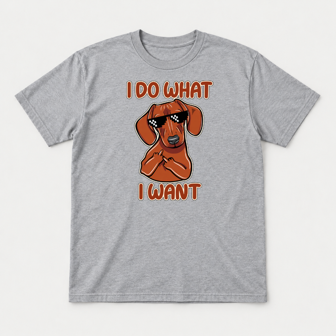 I Do What I Want Dachshund Dog Graphic T-Shirt & Sweatshirt