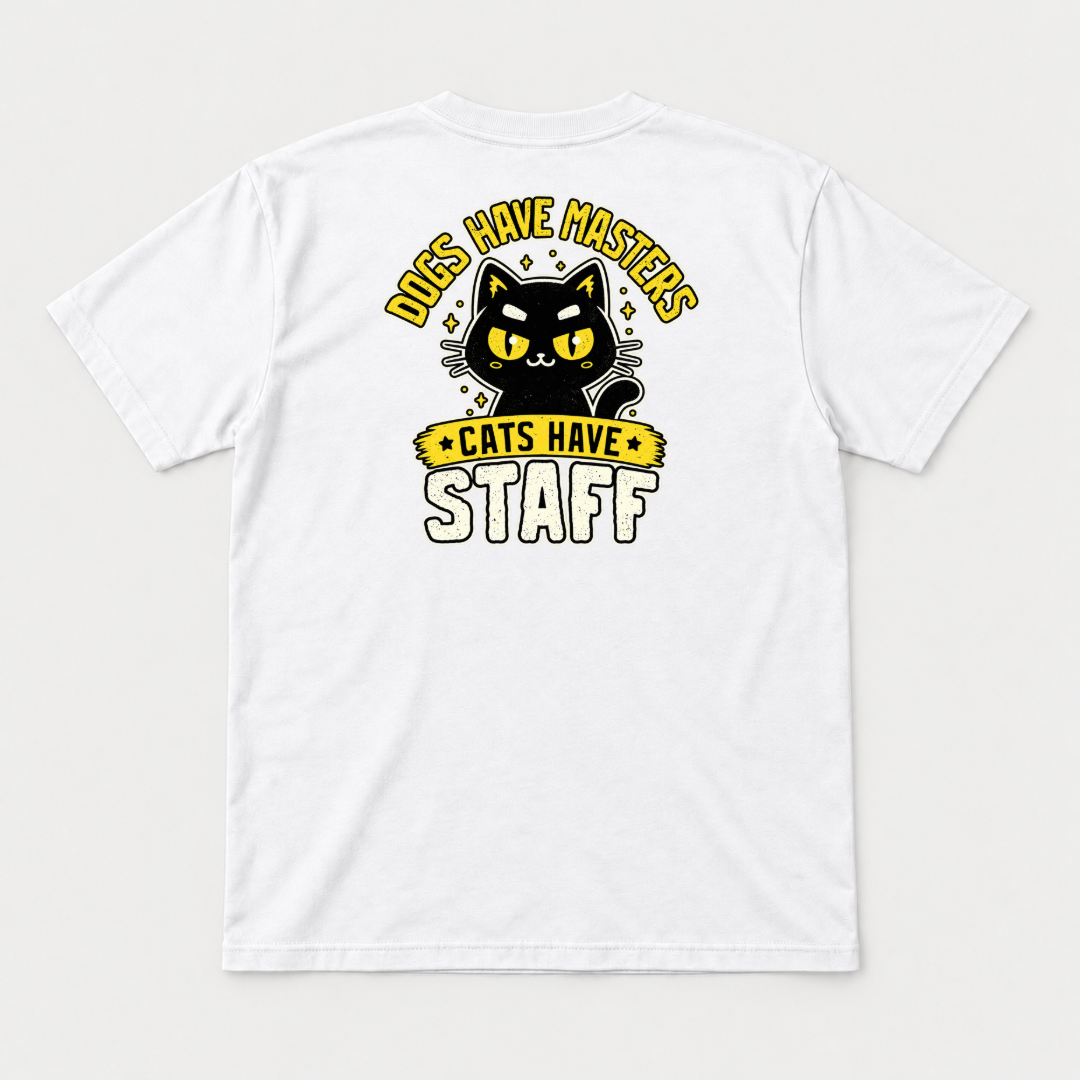 Dogs Have Masters Cats Have Staff Graphic T-Shirt & Sweatshirt