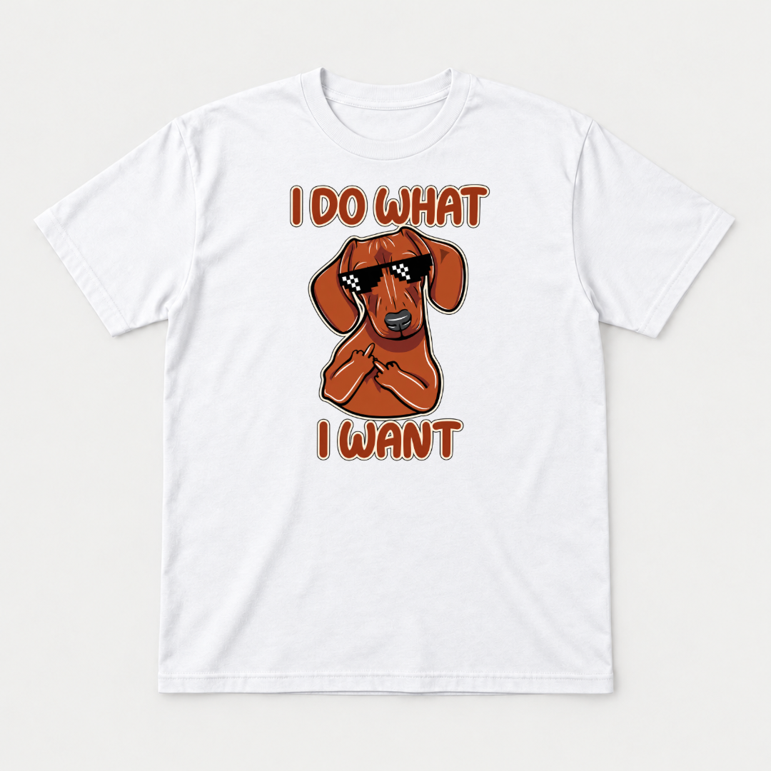 I Do What I Want Dachshund Dog Graphic T-Shirt & Sweatshirt