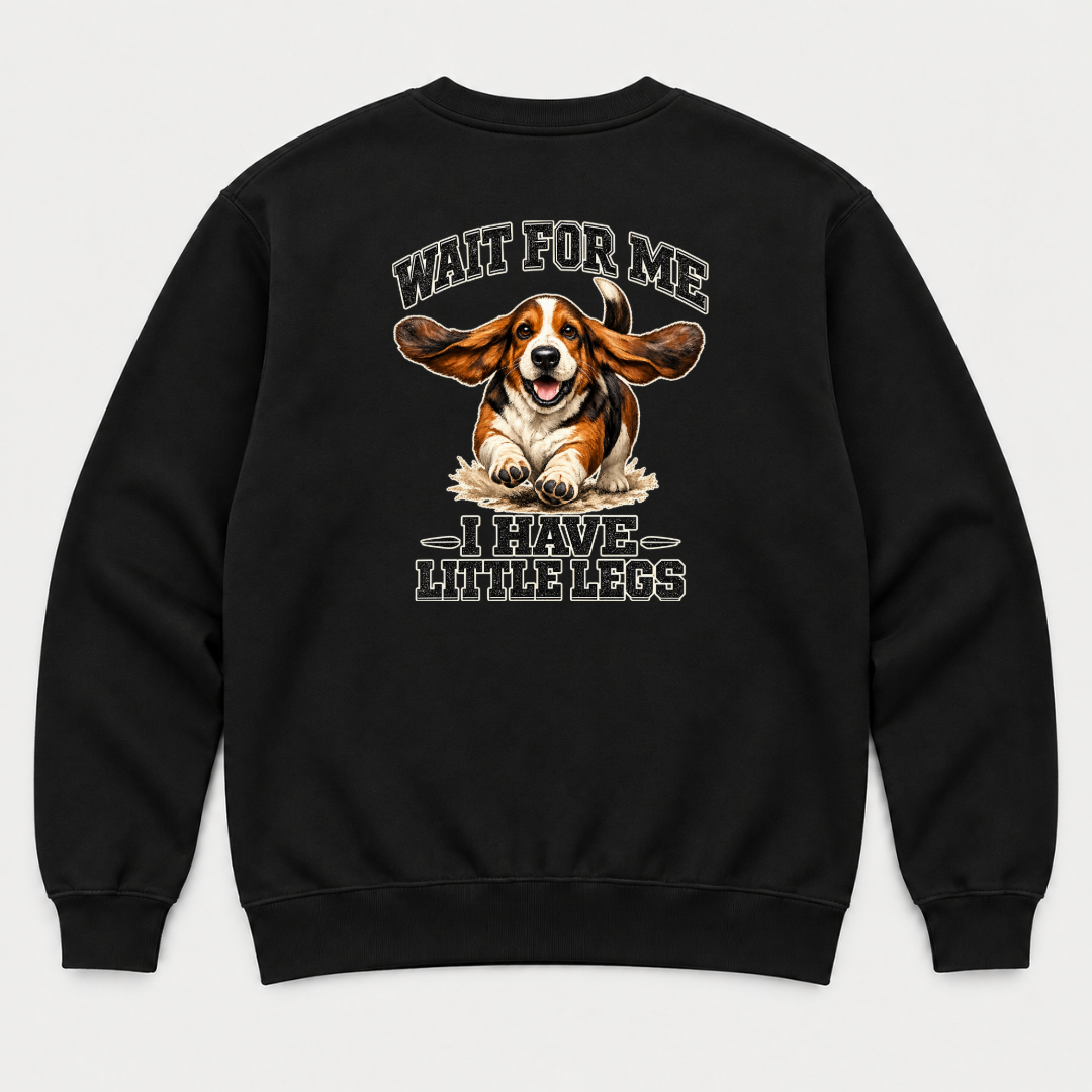 Wait for Me I Have Little Legs Dog Graphic T-Shirt & Sweatshirt