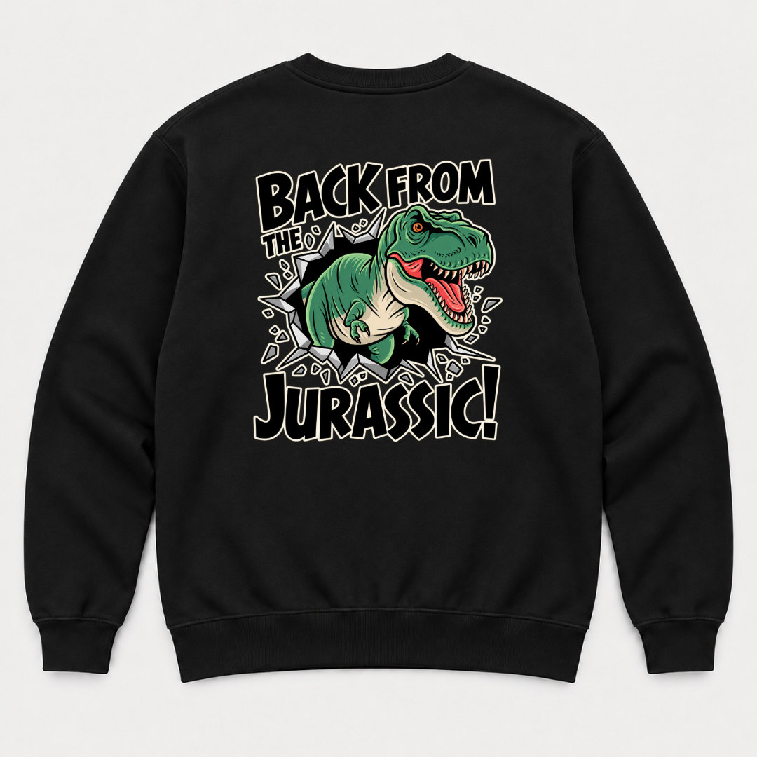 Back from the Jurassic Dinosaur Graphic T-Shirt & Sweatshirt