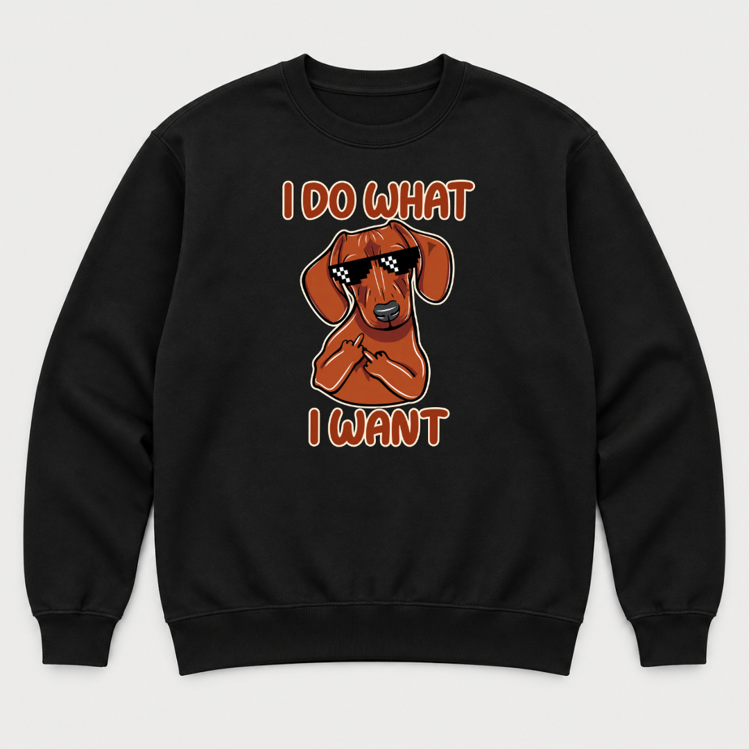 I Do What I Want Dachshund Dog Graphic T-Shirt & Sweatshirt