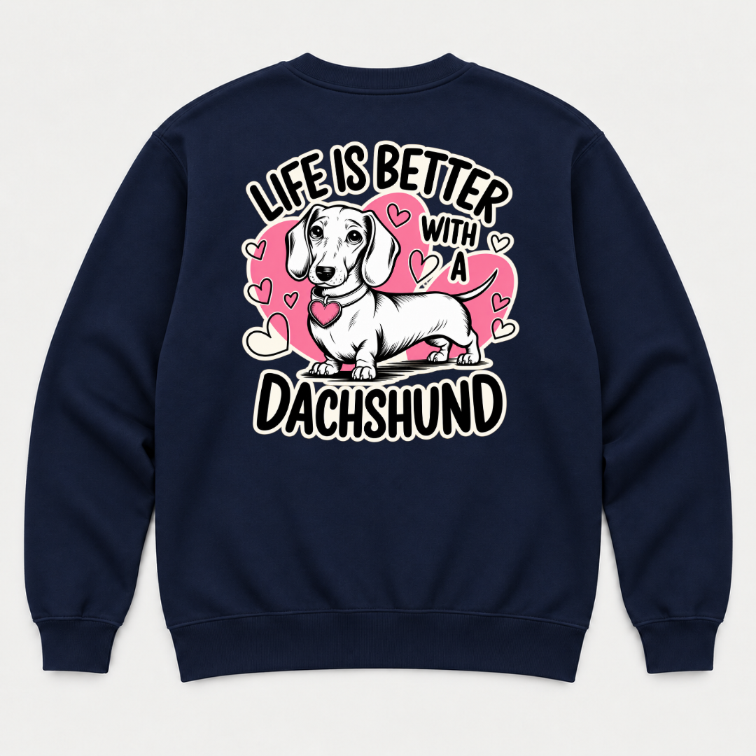 Life Is Better With a Dachshund Dog Graphic T-Shirt & Sweatshirt