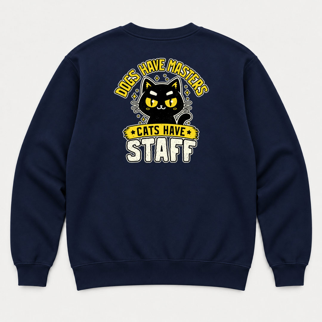 Dogs Have Masters Cats Have Staff Graphic T-Shirt & Sweatshirt