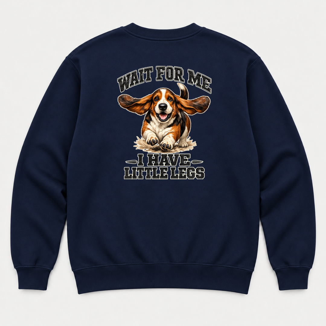 Wait for Me I Have Little Legs Dog Graphic T-Shirt & Sweatshirt