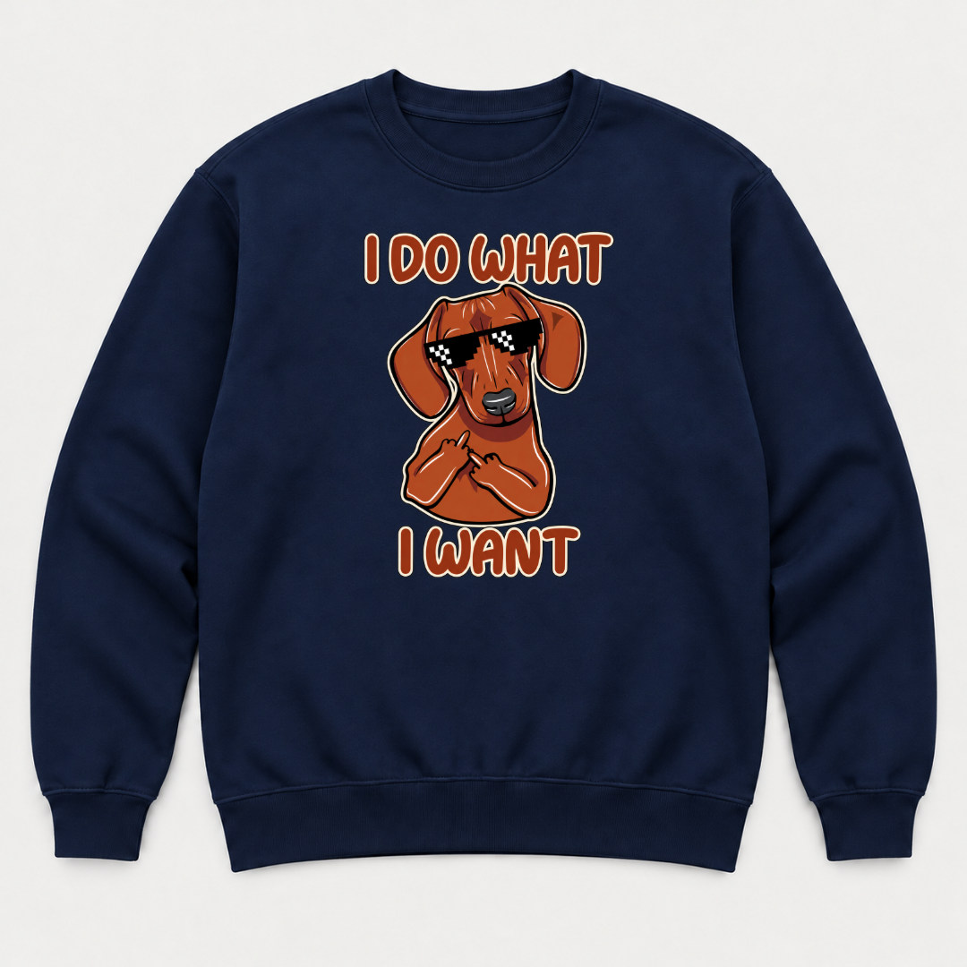 I Do What I Want Dachshund Dog Graphic T-Shirt & Sweatshirt