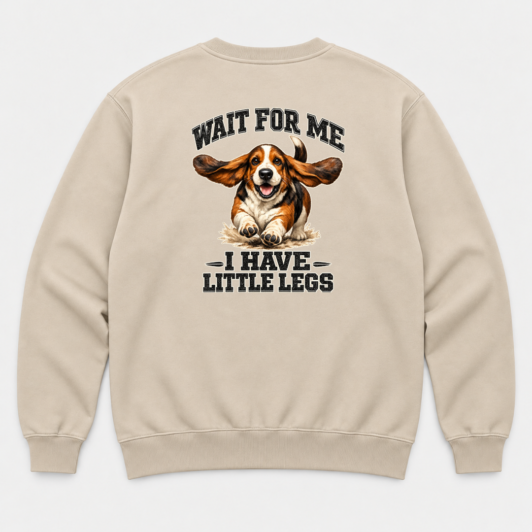 Wait for Me I Have Little Legs Dog Graphic T-Shirt & Sweatshirt