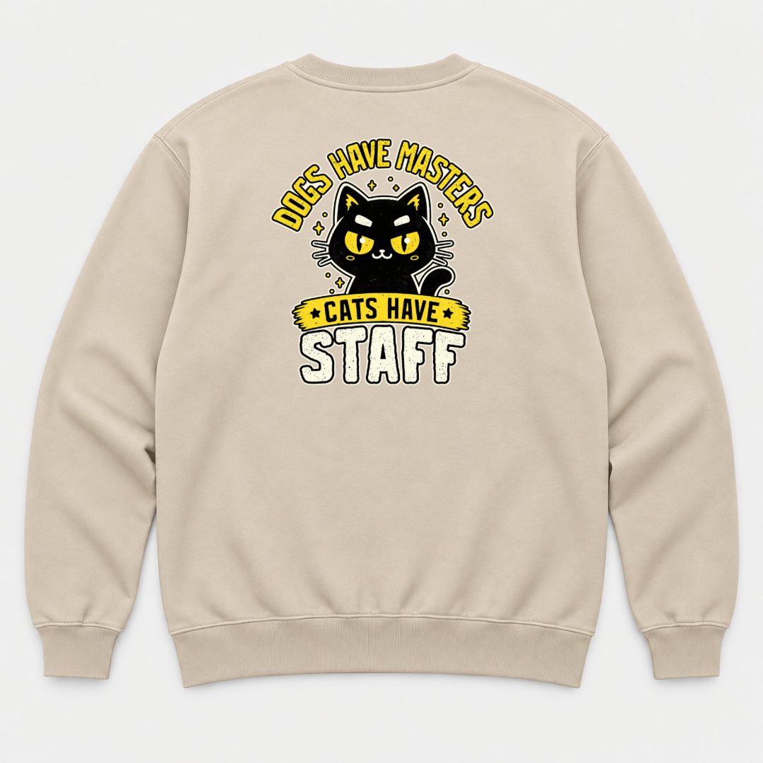Dogs Have Masters Cats Have Staff Graphic T-Shirt & Sweatshirt