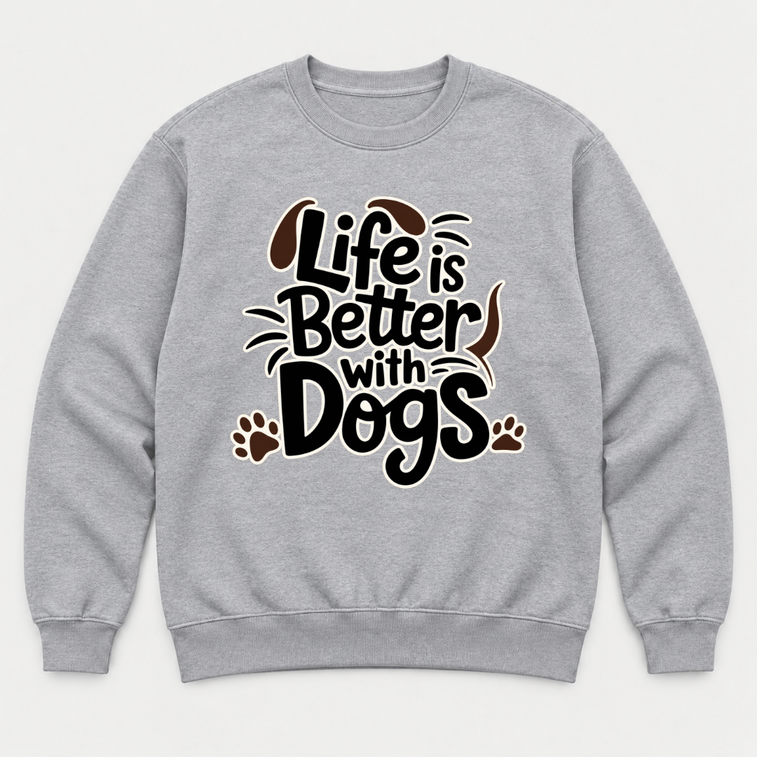 Life Is Better With Dogs Typography Graphic T-Shirt & Sweatshirt