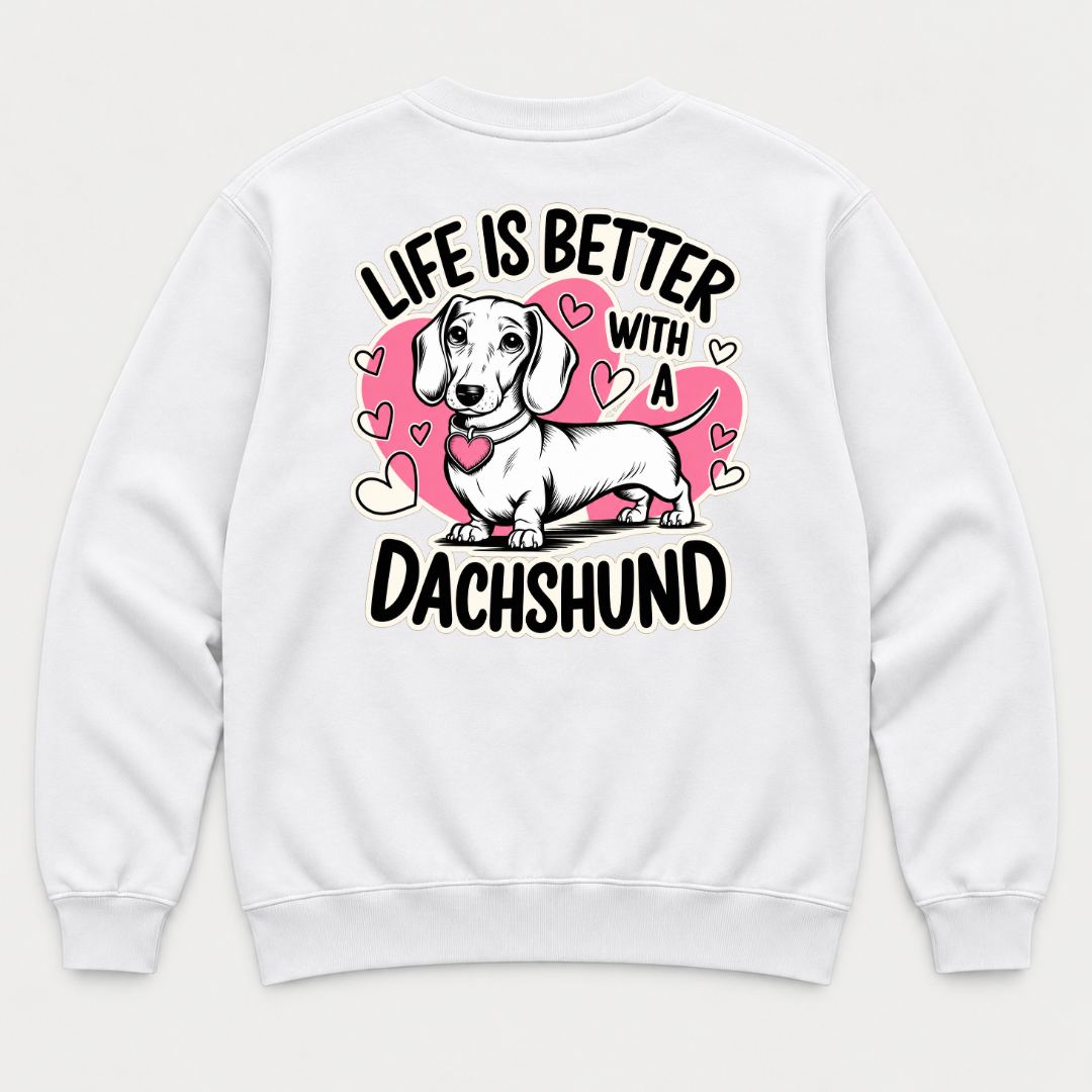 Life Is Better With a Dachshund Dog Graphic T-Shirt & Sweatshirt