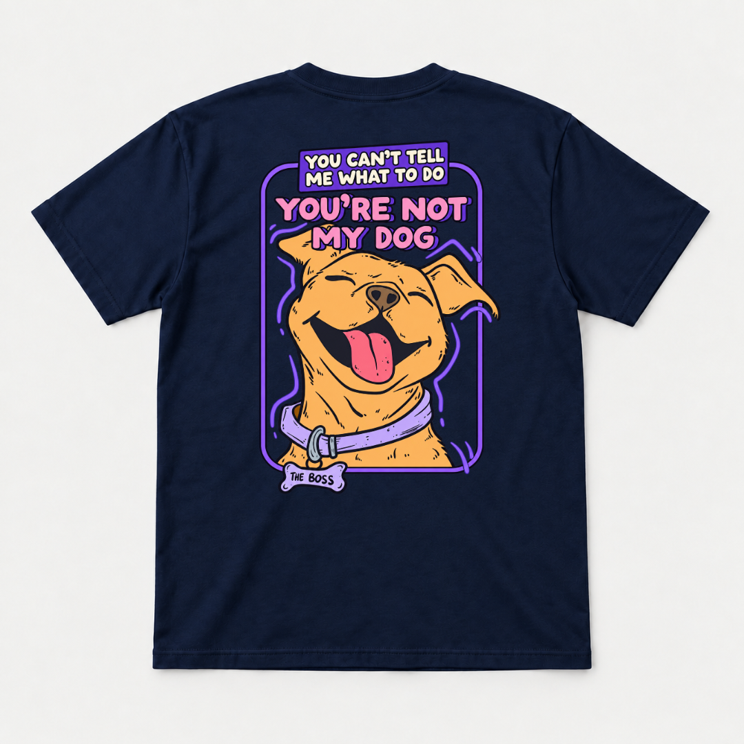 You’re Not My Dog Funny Dog Graphic - T-Shirt & Sweatshirt