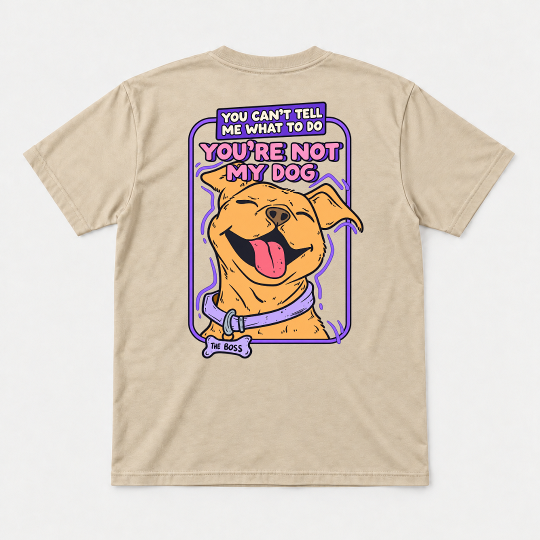 You’re Not My Dog Funny Dog Graphic - T-Shirt & Sweatshirt