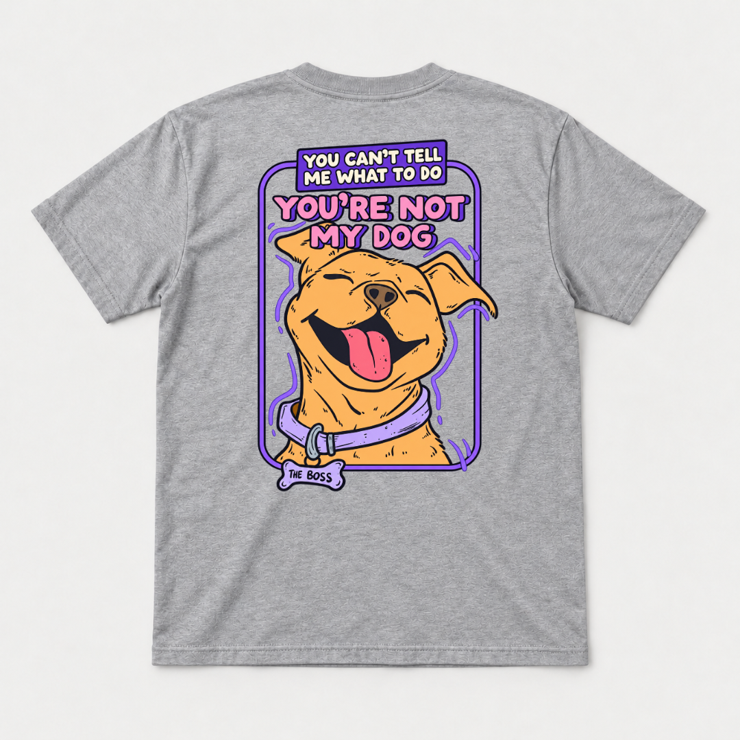 You’re Not My Dog Funny Dog Graphic - T-Shirt & Sweatshirt