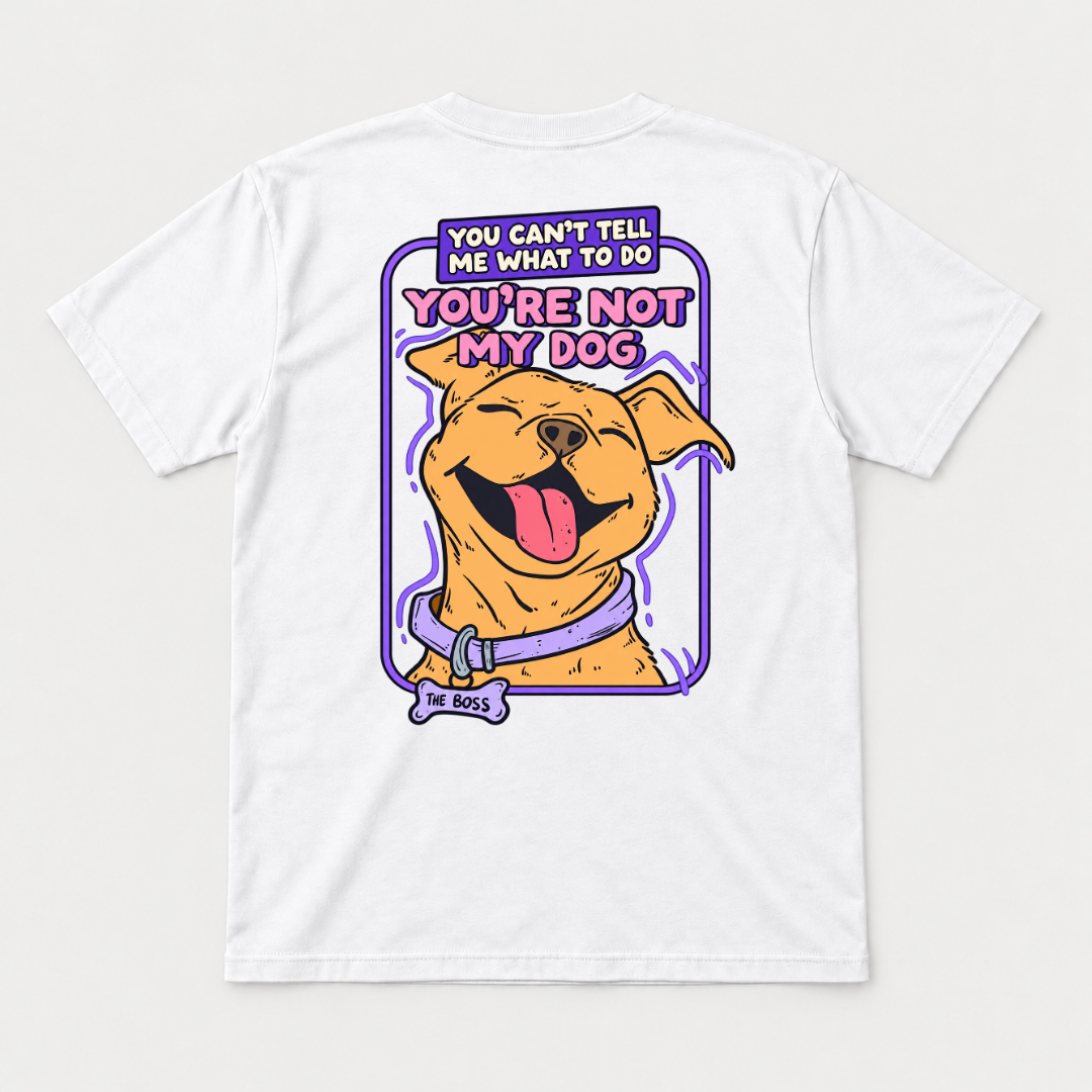 You’re Not My Dog Funny Dog Graphic - T-Shirt & Sweatshirt