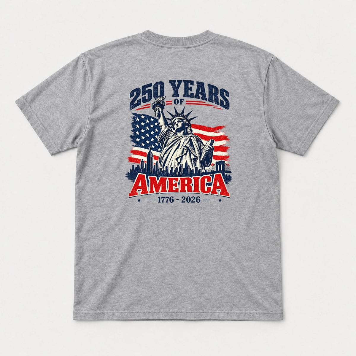 250 Years of America 1776-2026 Statue of Liberty Graphic T-Shirt & Sweatshirt - Tshirt Sport Grey Back