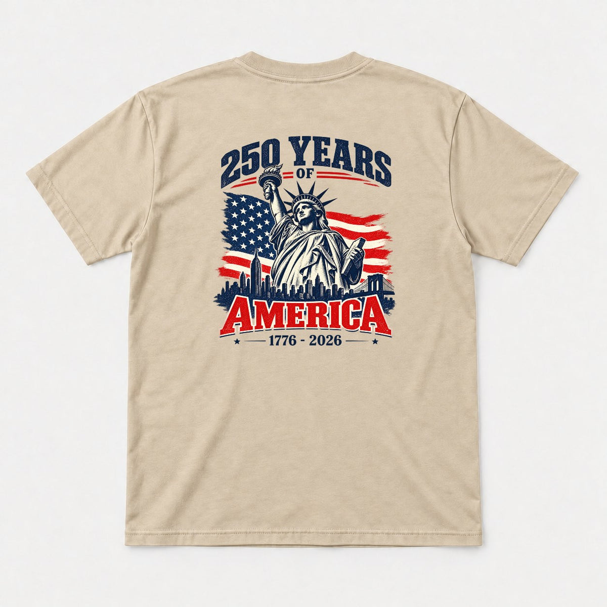 250 Years of America 1776-2026 Statue of Liberty Graphic T-Shirt & Sweatshirt - Tshirt Sand Back