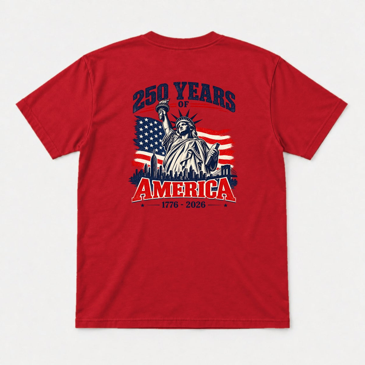 250 Years of America 1776-2026 Statue of Liberty Graphic T-Shirt & Sweatshirt - Tshirt Red Back
