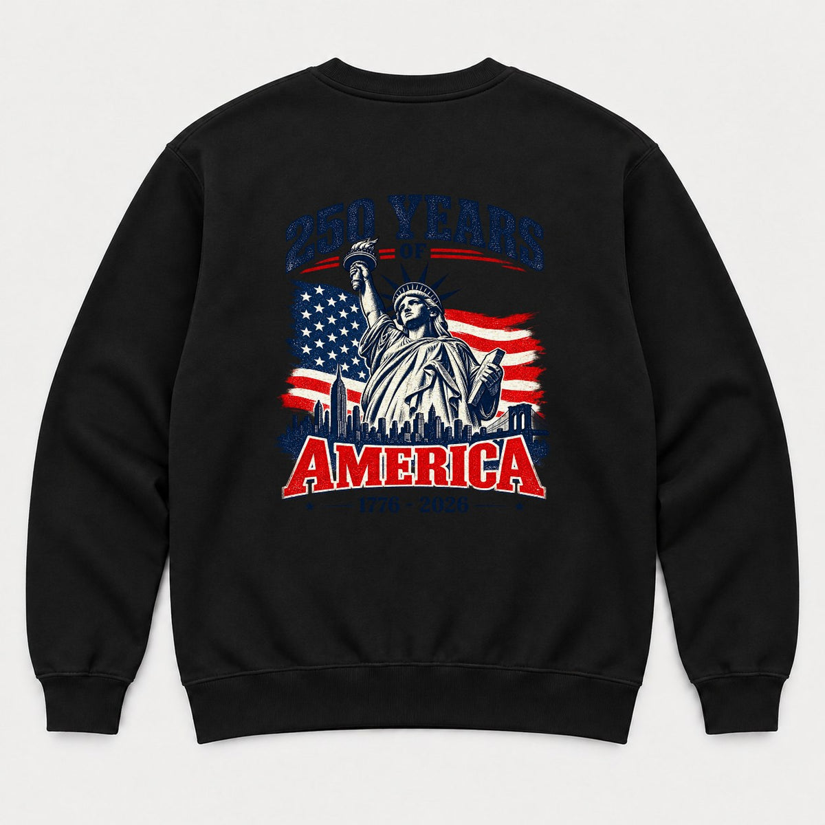 250 Years of America 1776-2026 Statue of Liberty Graphic T-Shirt & Sweatshirt - Sweatshirt Black Back