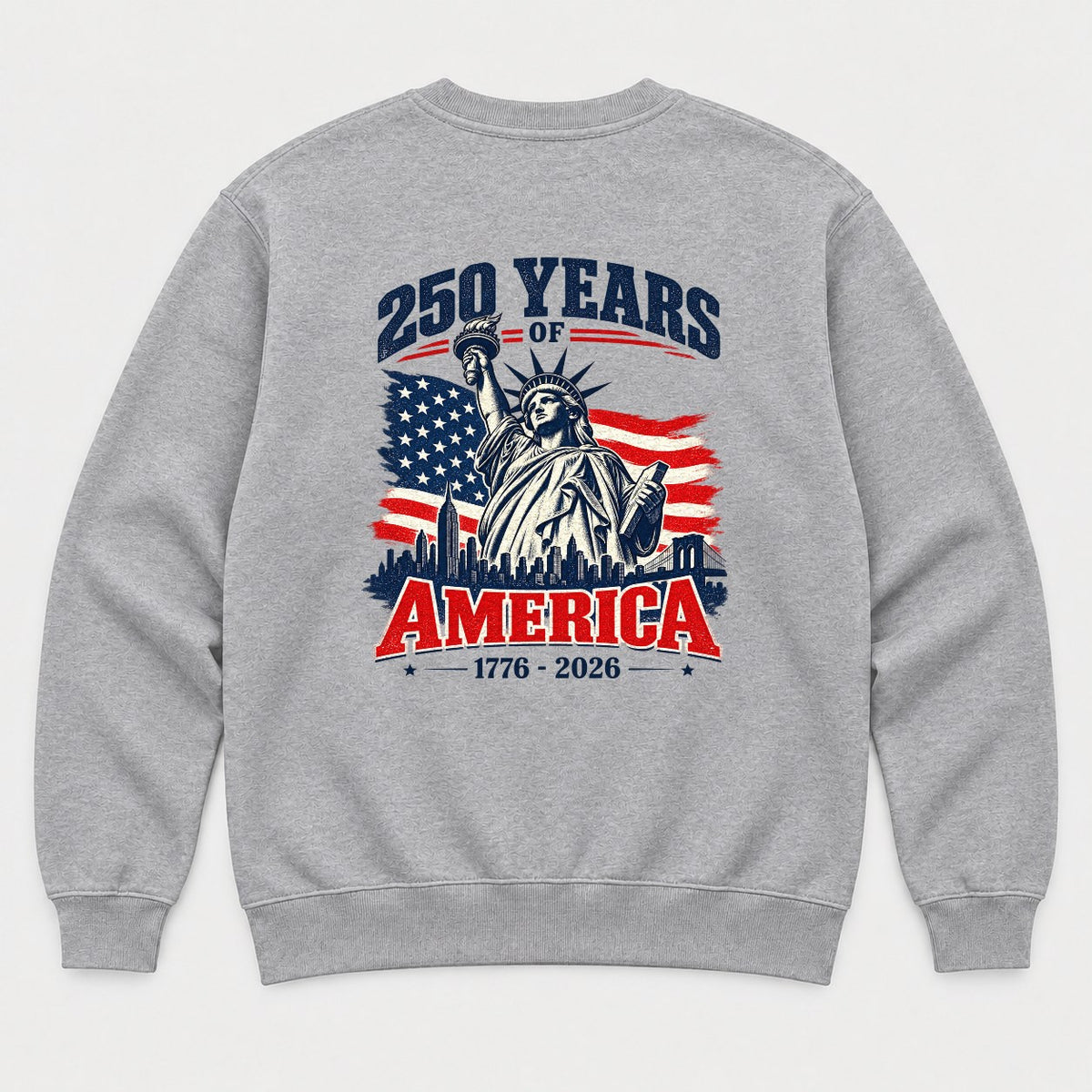 250 Years of America 1776-2026 Statue of Liberty Graphic T-Shirt & Sweatshirt - Sweatshirt Sport Grey Back