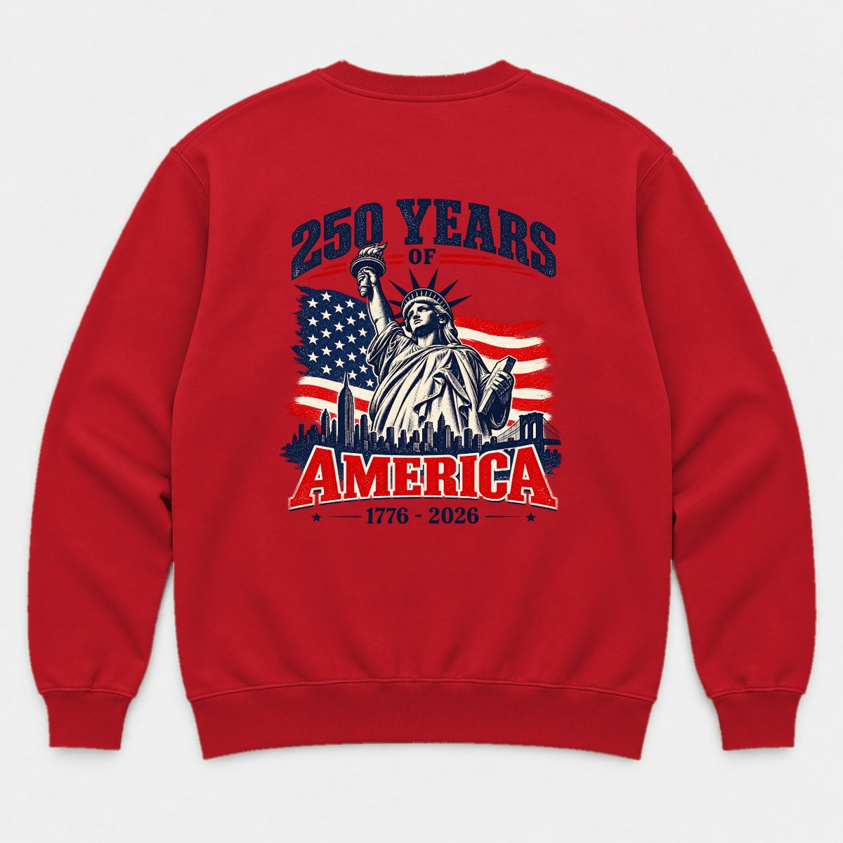 250 Years of America 1776-2026 Statue of Liberty Graphic T-Shirt & Sweatshirt - Sweatshirt Red Back