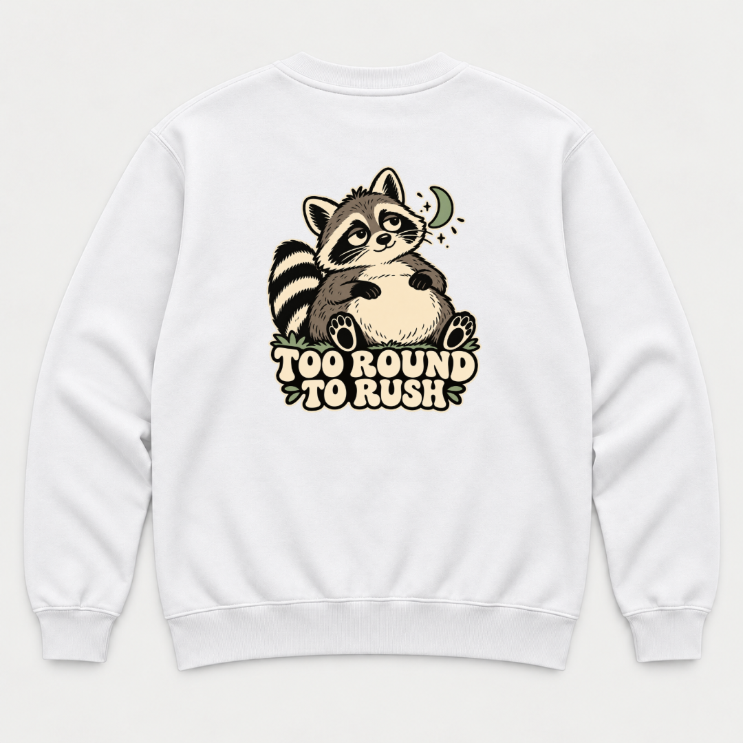 Too Round to Rush Raccoon Graphic - T-Shirt, Hoodie & Sweatshirt — sweatshirt mockup, White shirt