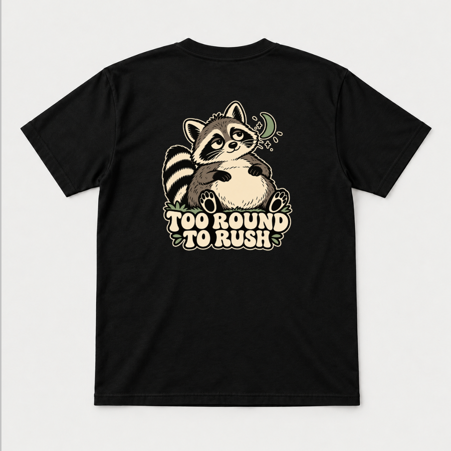 Too Round to Rush Raccoon Graphic - T-Shirt & Sweatshirt