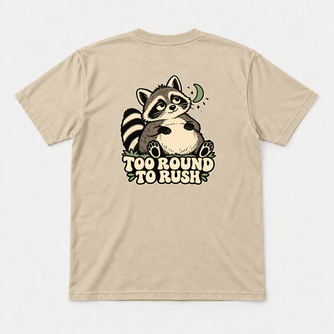 Too Round to Rush Raccoon Graphic - T-Shirt, Hoodie & Sweatshirt — tshirt mockup, Sand shirt
