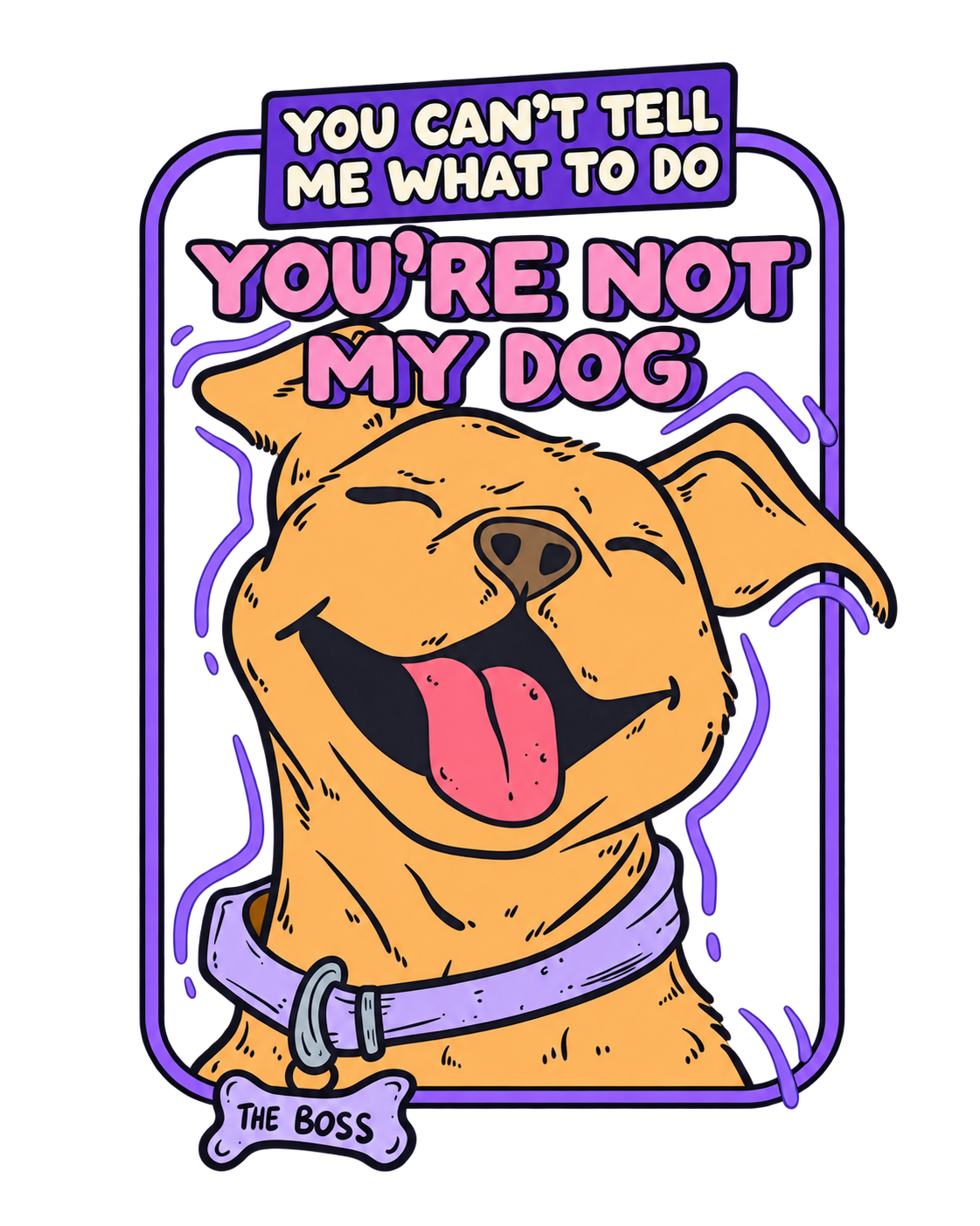 You’re Not My Dog Funny Dog Graphic - T-Shirt & Sweatshirt
