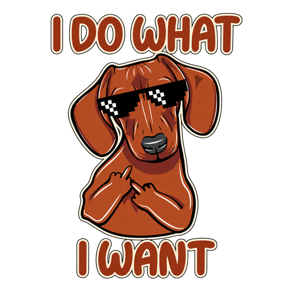 I Do What I Want Dachshund Dog Graphic T-Shirt & Sweatshirt