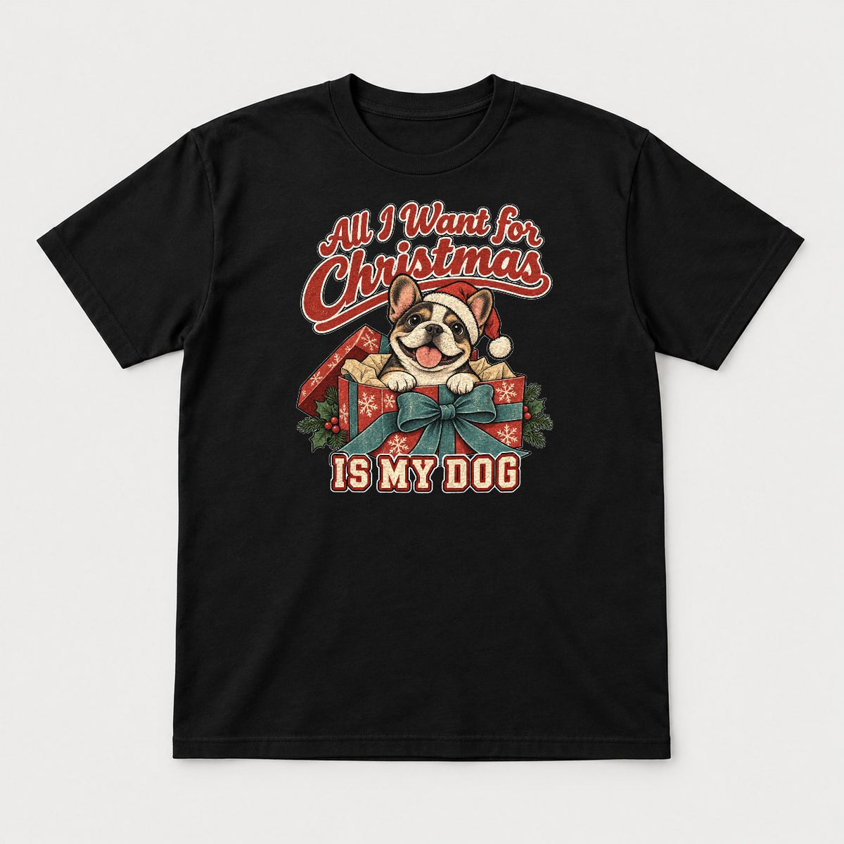 All I Want for Christmas Is My Dog French Bulldog Santa Graphic T-Shirt & Sweatshirt - Tshirt Black Front