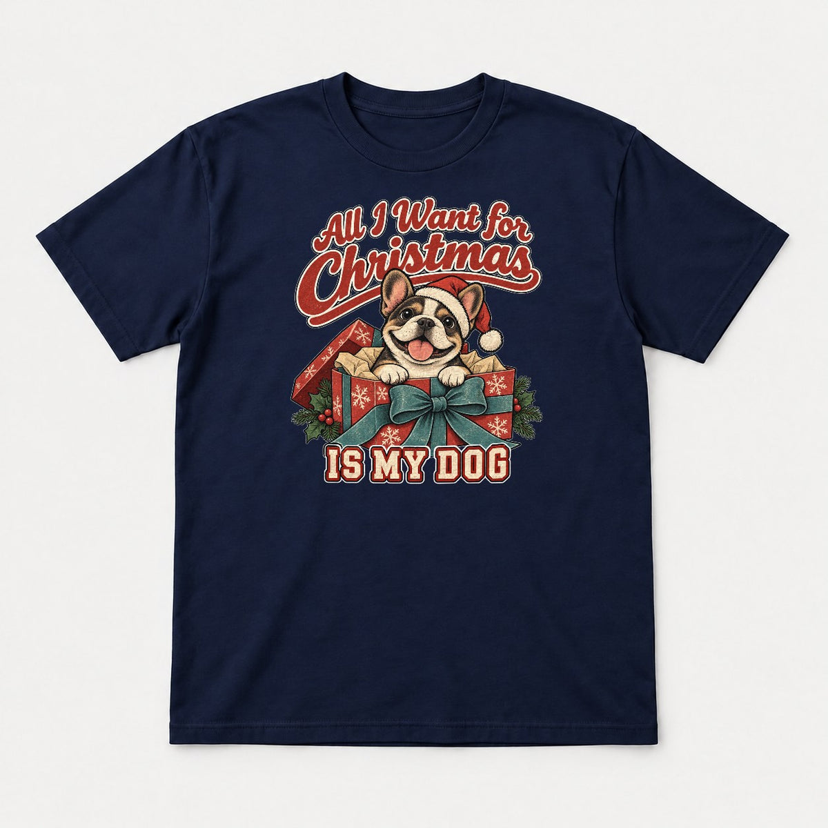 All I Want for Christmas Is My Dog French Bulldog Santa Graphic T-Shirt & Sweatshirt - Tshirt Navy Front