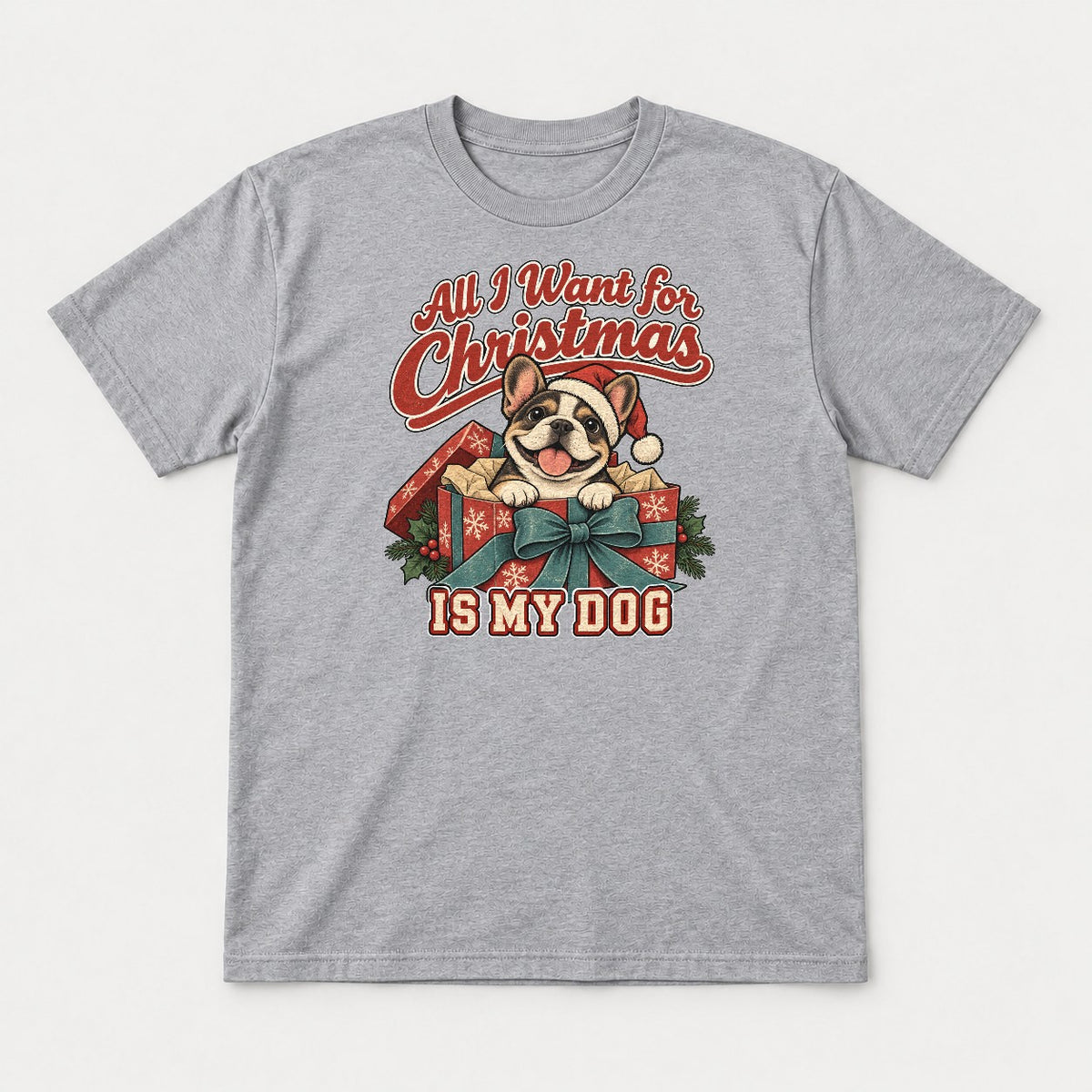 All I Want for Christmas Is My Dog French Bulldog Santa Graphic T-Shirt & Sweatshirt - Tshirt Sport Grey Front