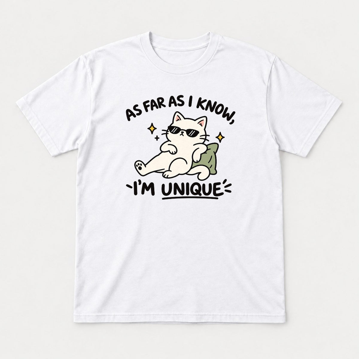 As Far As I Know, I'm Unique Funny Cool Cat Graphic T-Shirt & Sweatshirt - Tshirt White Front
