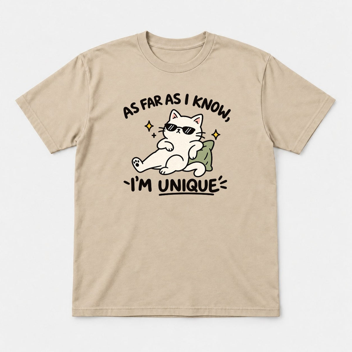 As Far As I Know, I'm Unique Funny Cool Cat Graphic T-Shirt & Sweatshirt - Tshirt Sand Front