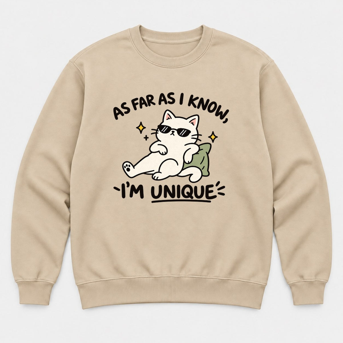 As Far As I Know, I'm Unique Funny Cool Cat Graphic T-Shirt & Sweatshirt - Sweatshirt Sand Front