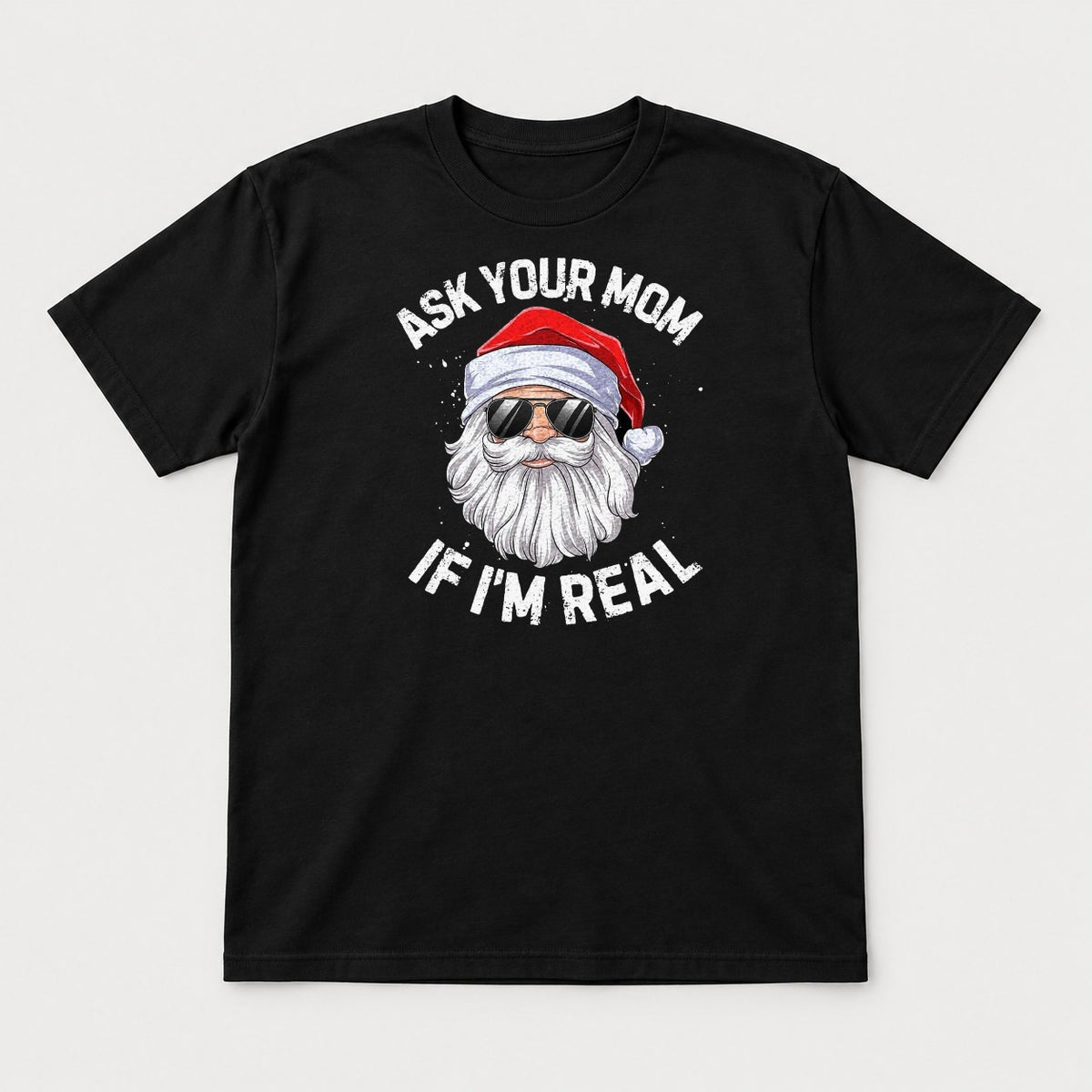 Ask Your Mom If I'm Real Cool Santa Sunglasses Graphic T-Shirt & Sweatshirt - Tshirt Black Front