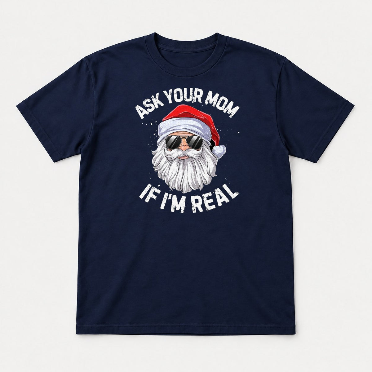 Ask Your Mom If I'm Real Cool Santa Sunglasses Graphic T-Shirt & Sweatshirt - Tshirt Navy Front