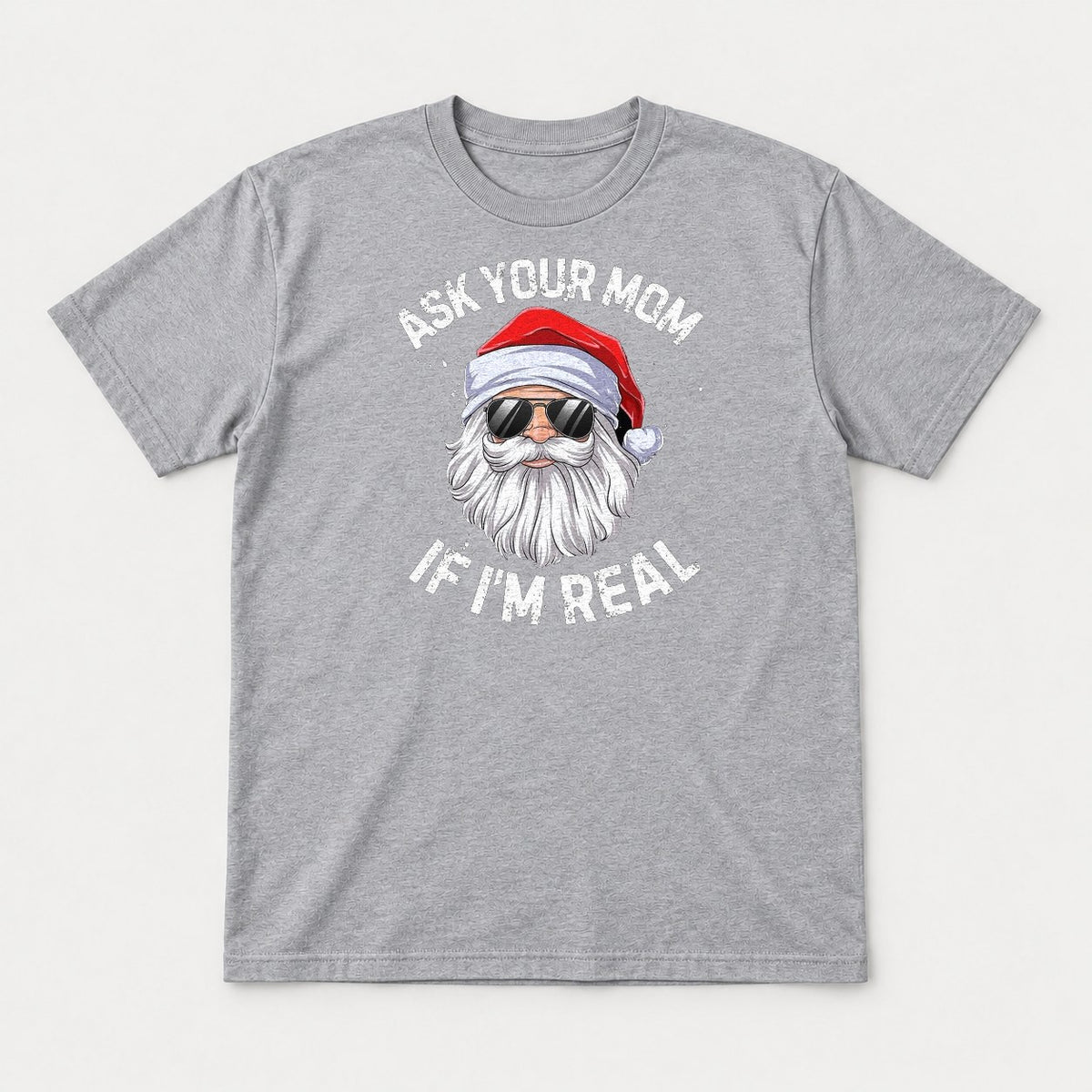 Ask Your Mom If I'm Real Cool Santa Sunglasses Graphic T-Shirt & Sweatshirt - Tshirt Sport Grey Front