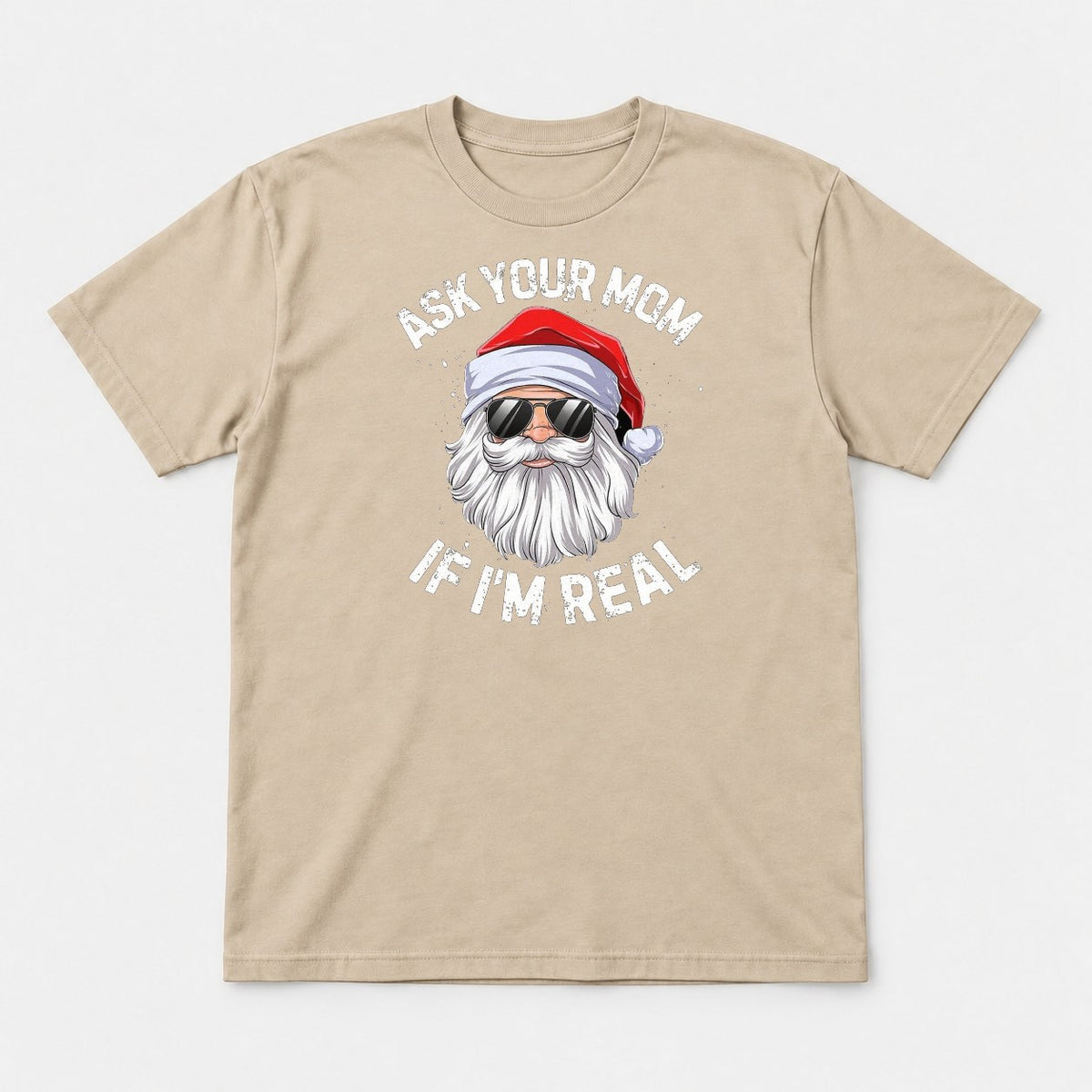 Ask Your Mom If I'm Real Cool Santa Sunglasses Graphic T-Shirt & Sweatshirt - Tshirt Sand Front