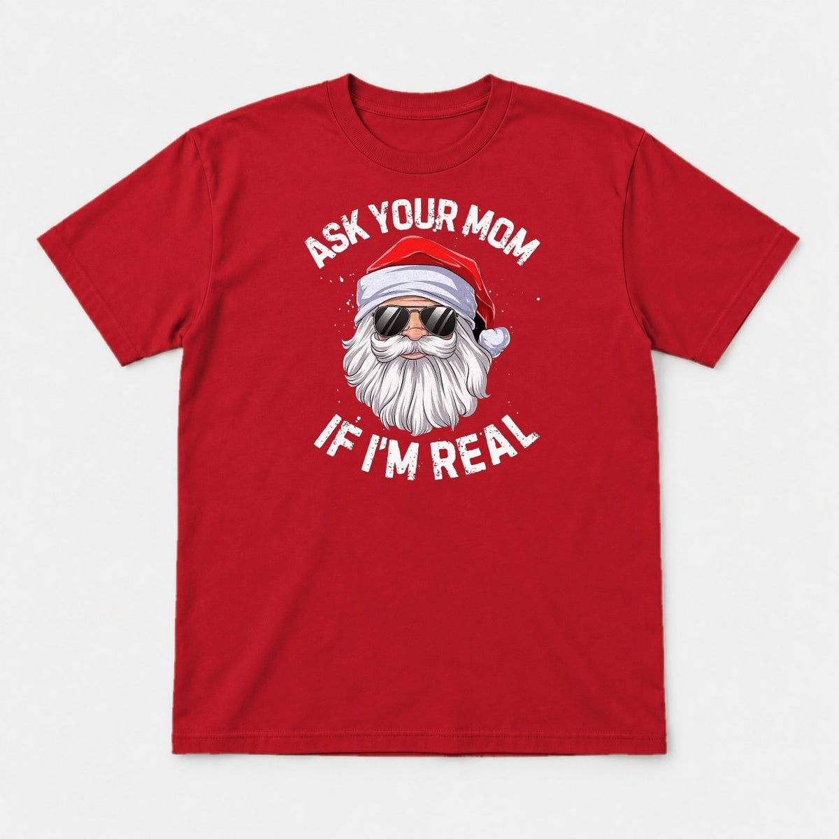 Ask Your Mom If I'm Real Cool Santa Sunglasses Graphic T-Shirt & Sweatshirt - Tshirt Red Front